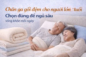 chăn ga gối đệm cho người lớn tuổi